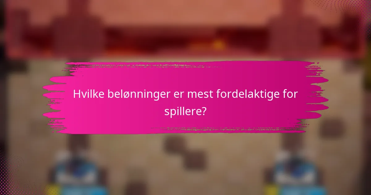 Hvilke belønninger er mest fordelaktige for spillere?