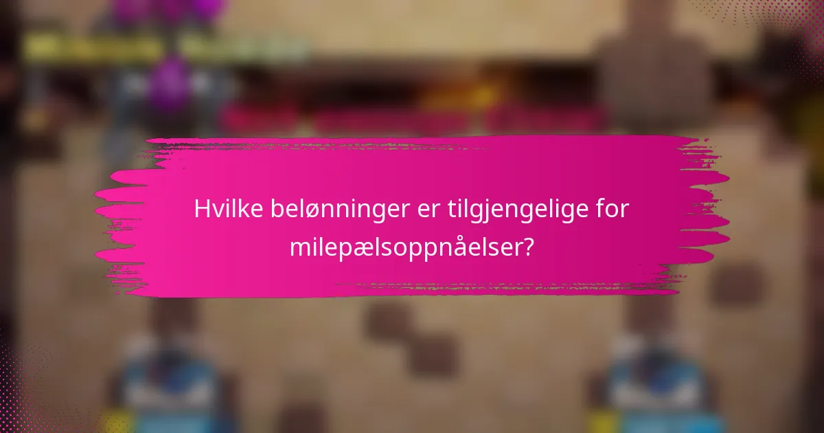 Hvilke belønninger er tilgjengelige for milepælsoppnåelser?