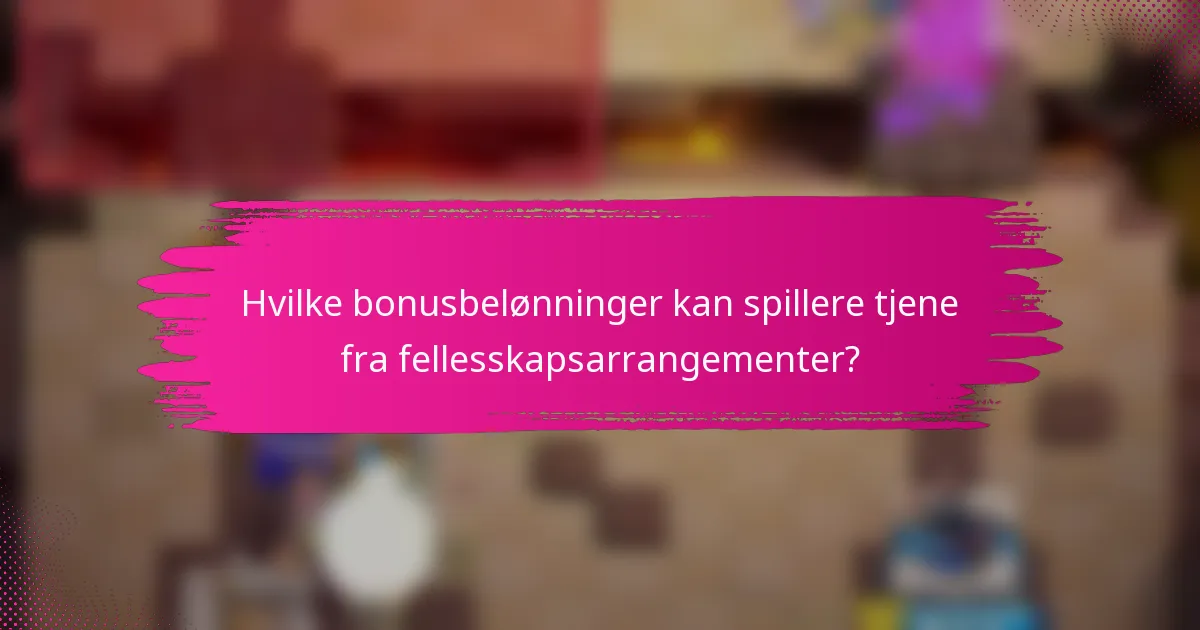 Hvilke bonusbelønninger kan spillere tjene fra fellesskapsarrangementer?