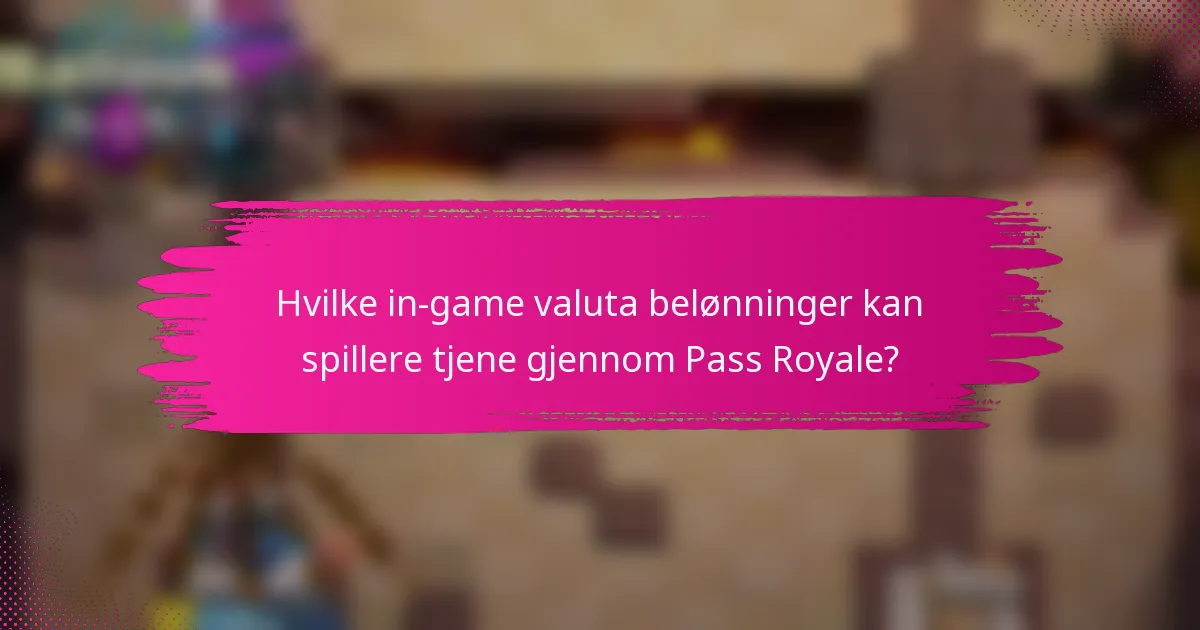 Hvilke in-game valuta belønninger kan spillere tjene gjennom Pass Royale?