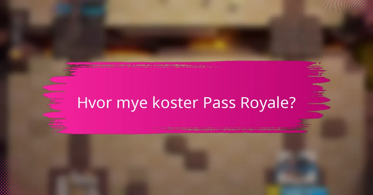 Hvor mye koster Pass Royale?