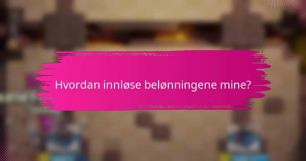 Hvordan innløse belønningene mine?