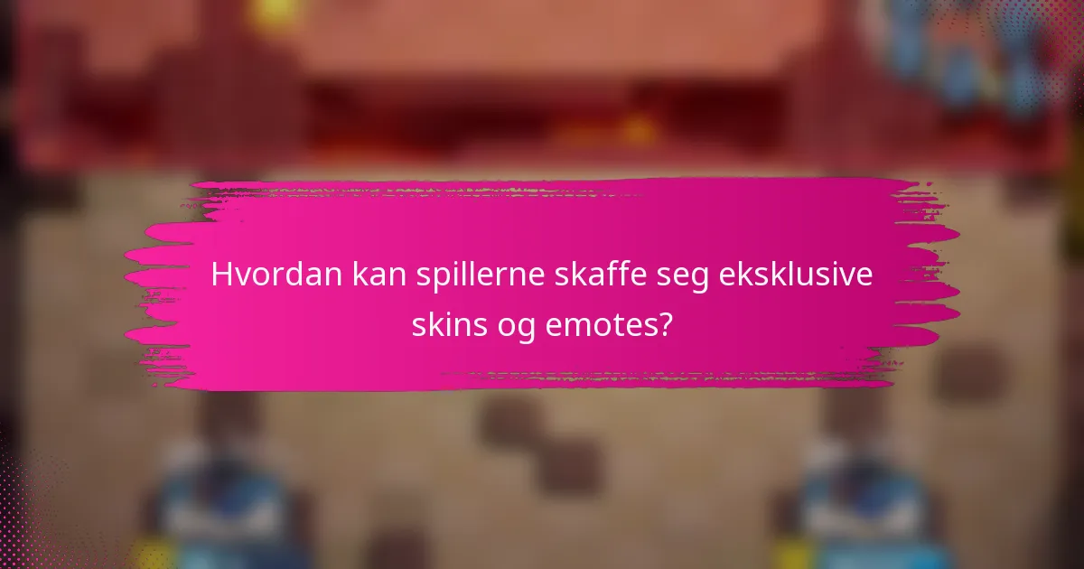 Hvordan kan spillerne skaffe seg eksklusive skins og emotes?