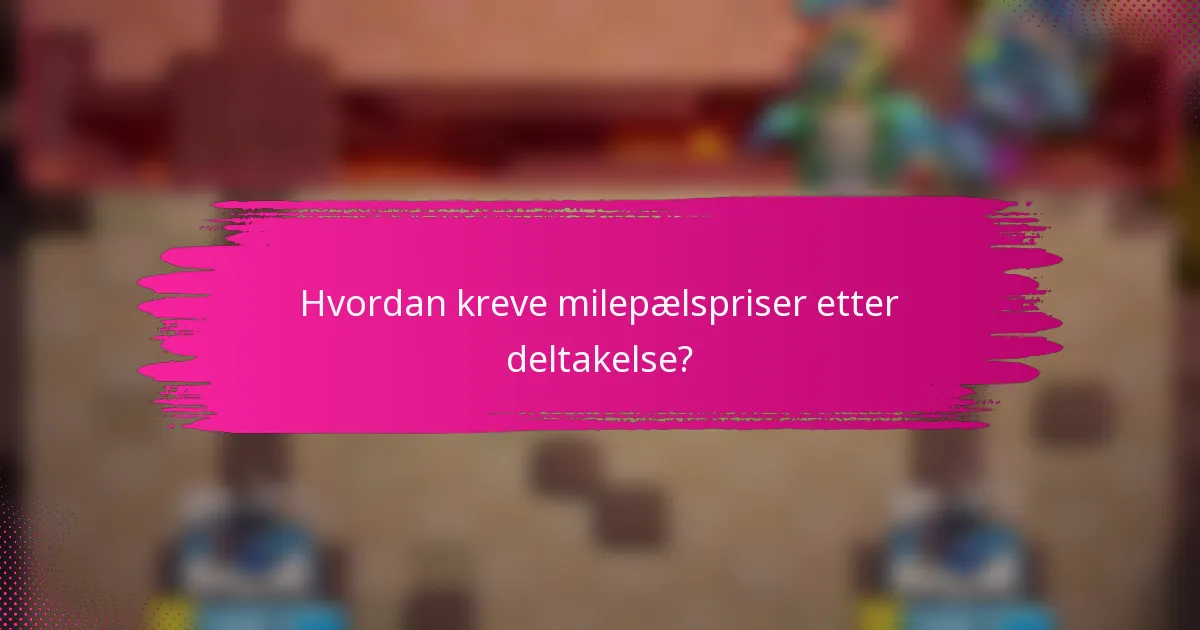 Hvordan kreve milepælspriser etter deltakelse?